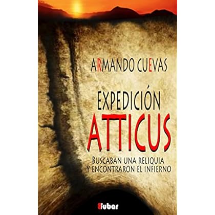 EXPEDICIÓN ATTICUS: (Buscaban una reliquia y encontraron el infierno)