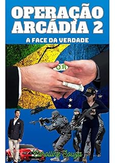 Livro OPERAÇÃO ARCÁDIA: A FACE DA VERDADE