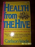 Health from the Hive: Honey...Bee Pollen...Bee Propolis...Royal Jelly