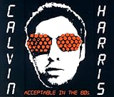 Calvin Harris Album: «Acceptable in the 80s» (Front side)