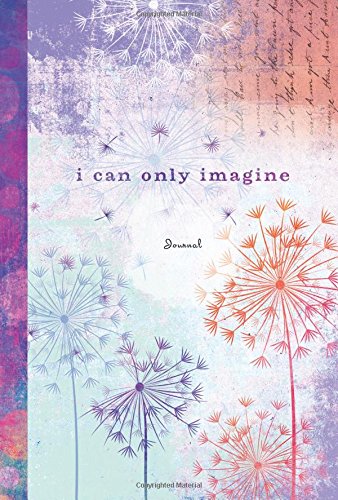 I Can Only Imagine (Signature Journals)