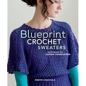 Blueprint Crochet Sweaters: Techniques for Custom Construction