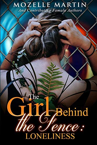 Girl Behind the Fence: Loneliness by Mozelle Martin