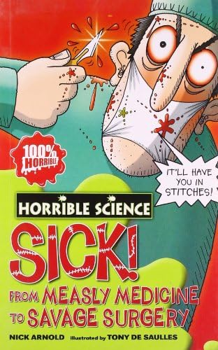 Horrible Science - Sick! From Measly Medicine to Savage Sur