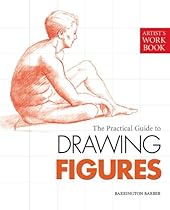 The Practical Guide to Drawing Figures: [Artist's Workbook]