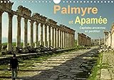 Palmyre et Apamee Capitales anciennes en perdition 2020: Deux des plus beaux sites antiques du monde by 