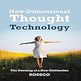 New-Dimensional Thought Technology: The Dawning of a New Civilization by 