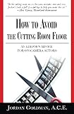 How to Avoid the Cutting Room Floor: An editor's advice for on-camera actors