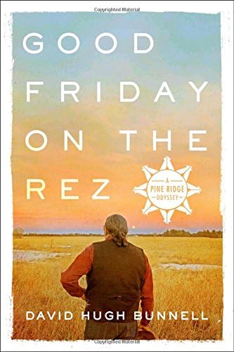 Good Friday on the Rez: A Pine Ridge Odyssey