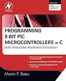 Programming 8-bit PIC Microcontrollers in C: with Interactive Hardware Simulation