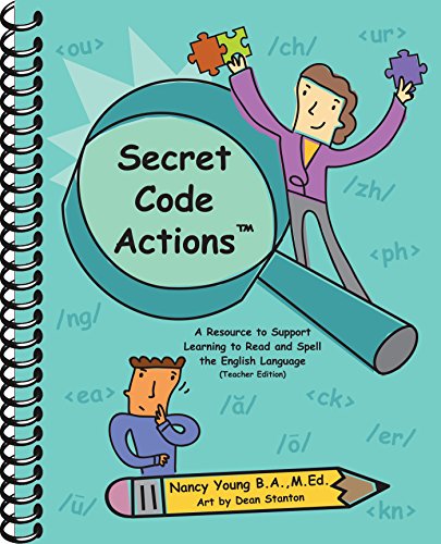 Secret Code Actions! A Resource to Support Learning to Read and Spell the English Language (Teacher Edition)