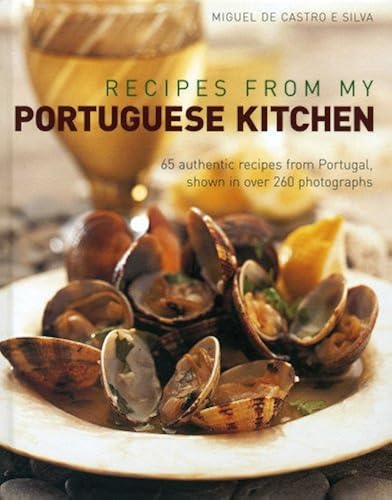 Download Recipes from My Portuguese Kitchen: 65 Authentic Recipes from Portugal, Shown in over 260 Photographs PDF