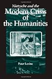 Nietzsche and the Modern Crisis of the Humanities, Levine, Peter, 079142328X