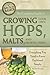 The Complete Guide to Growing Your Own Hops, Malts, and Brewing Herbs Everything You Need to Know Explained Simply (Back to Basics Growing)