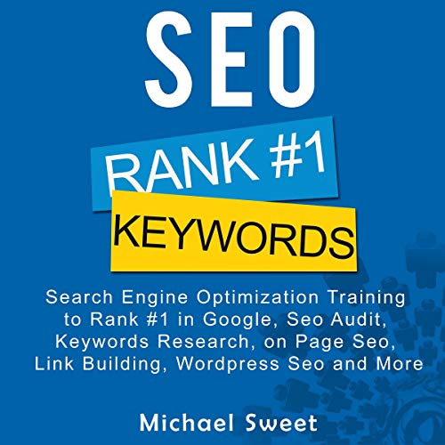 SEO: Search Engine Optimization Training to Rank #1 in Google, SEO Audit, Keywords Research, on Page SEO, Link Building, Wordpress SEO and More by Michael Sweet