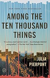 Among the Ten Thousand Things: A Novel