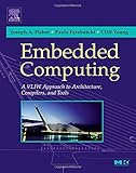 Embedded Computing: A VLIW Approach to Architecture, Compilers and Tools