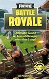 Fortnite Battle Royale: Ultimate Guide - Go from n00b to pro in less than 3 days!