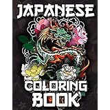 Japanese Coloring Book: Over 300 Coloring Pages for Adults & Teens with Japan Lovers Themes Such As Dragons, Castle, Koi Carp