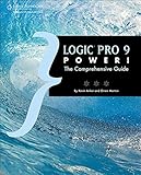 Logic Pro 9 Power!: The Comprehensive Guide by Kevin Anker, Orren Merton