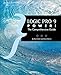 Logic Pro 9 Power!: The Comprehensive Guide by Kevin Anker, Orren Merton