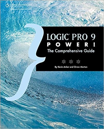 Logic Pro 9 Power!: The Comprehensive Guide, by Kevin Anker Orren Merton Logic Pro 9 Power!: The Comprehensive Guide, by Kevin Anker Orren Merton