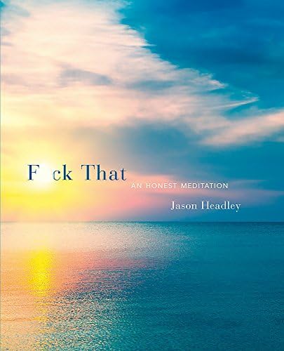 F*ck That: An Honest Meditation Hardcover โ 3 Nov 2016