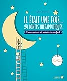 Il était une fois... 24 contes thérapeutiques : A lire avec son enfant pour l'apaiser et le rassur by 