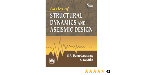 Basics Of Structural Dynamics And Aseismic Design Damodarasamy S R Kavitha S Ebook Amazon Com