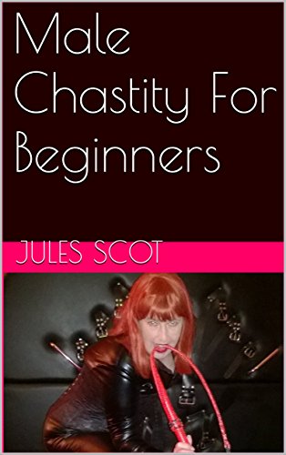 Read Male Chastity For Beginners<br />P.P.T