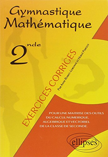 Gymnastique Mathématique, 2nde (Exercices corrigés) by Anne Romet-Lemonne, Hervé Parizot