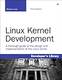 Linux Kernel Development: Linux Kernel Development _p3 (Developer's Library)