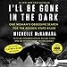I'll Be Gone in the Dark: One Woman's Obsessive Search for the Golden State Killer by
