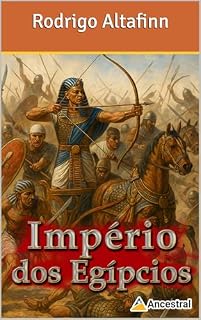 Livro Império dos Egípcios: Uma Jornada Completa pela Terra dos Faraós (Impérios da antiguidade)