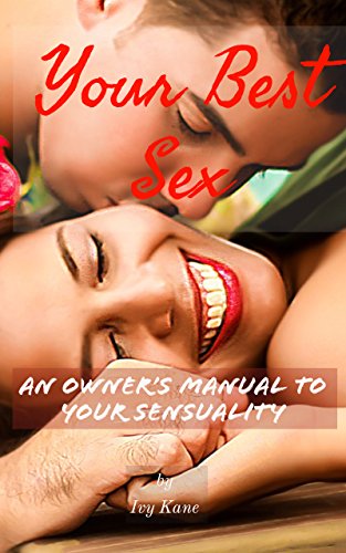 B.e.s.t Your Best Sex: An Owner's Manual To Your Sensuality<br />K.I.N.D.L.E