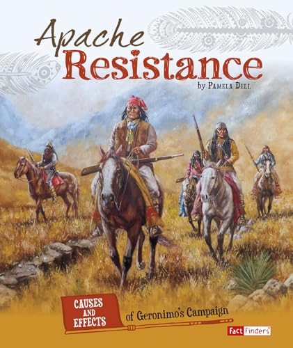 Apache Resistance: Causes and Effects of Geronimo's Campaign (Cause and Effect: American Indian History)