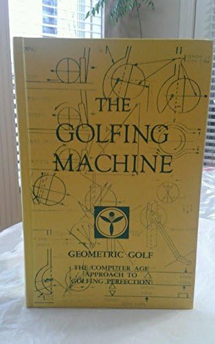 The Golfing Machine: Geometric Golf: The Computer Age Approach to