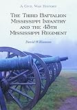The Third Battalion Mississippi Infantry and the 45th Mississippi Regiment: A Civil War History by 