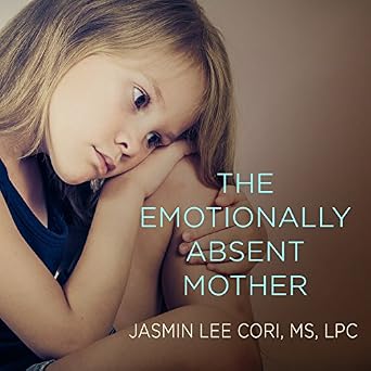 Amazoncom The Emotionally Absent Mother A Guide To Self - 