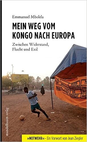 Mein Weg Vom Kongo Nach Europa Zwischen Widerstand Flucht Und Exil Mit Einem Vorwort Von Jean Ziegler Amazon De Mbolela Emmanuel Behr Dieter Alexander Bucher