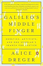 Galileo's Middle Finger: Heretics, Activists, and One Scholar's Search for Justice