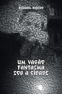 Livro Um Vagão Fantasma Sob a Cidade