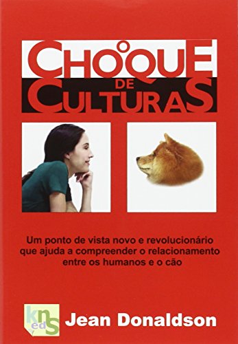 Livro O choque de culturas Um ponto de vista novo e revolucionario que ajuda a compreender o relacionamento entre os humanos e o cão