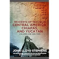 Incidents of Travel in Central America, Chiapas, and Yucatan