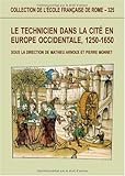 Image de le technicien dans la cite en europe occidentale, 1250-1850 (coll)