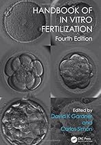 Handbook of In Vitro Fertilization, Fourth Edition Handbook of In Vitro Fertilization, Fourth Edition
