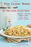 Rice Cooker Meals: Fast Home Cooking for Busy People: How to feed a family of four quickly and easily for under $10 (with leftovers!) and have less ... up so you&rsquo;ll be out of the kitchen quicker!