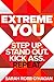 Extreme You: Step Up. Stand Out. Kick Ass. Repeat.