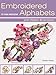 Embroidered Alphabets: With Ribbon Embroidery by Di Van Niekerk