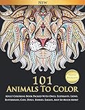 101 Animals To Color : Adult Coloring Book Packed With Owls, Elephants, Lions, Butterflies, Cats, Dogs, Horses, Eagles, And So Much More! by 